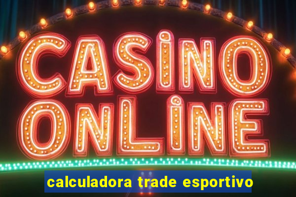 calculadora trade esportivo